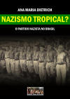 Nazismo Tropical? O Partido Nazista no Brasil por Ana Maria Dietrich