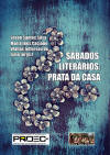 Sbados literrios: prata da casa com a Organizao de Edson Santos Silva; Maria Ins Caciano; Wallas Jefferson de Lima