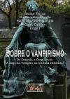 Sobre o vampirismo de Drcula a Crepsculo, Organizao de Salma Ferraz, Dirlenvalder Loyolla e Patrcia Leonor Martins